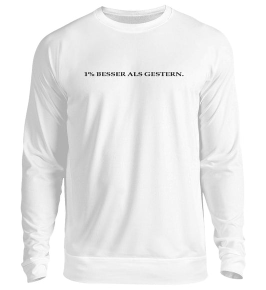 1% Besser als gestern Unisex Sweatshirt