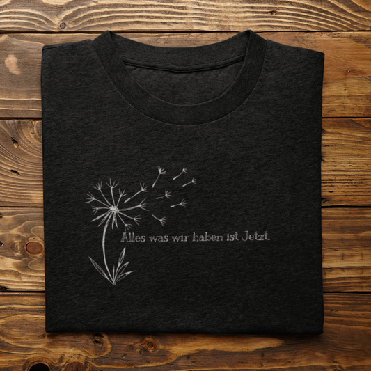 Alles was wir haben ist jetzt Unisex T-Shirt