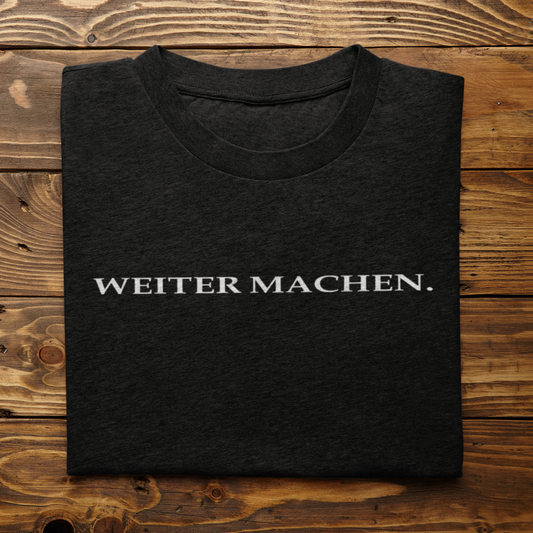 WEITER MACHEN Unisex T-Shirt