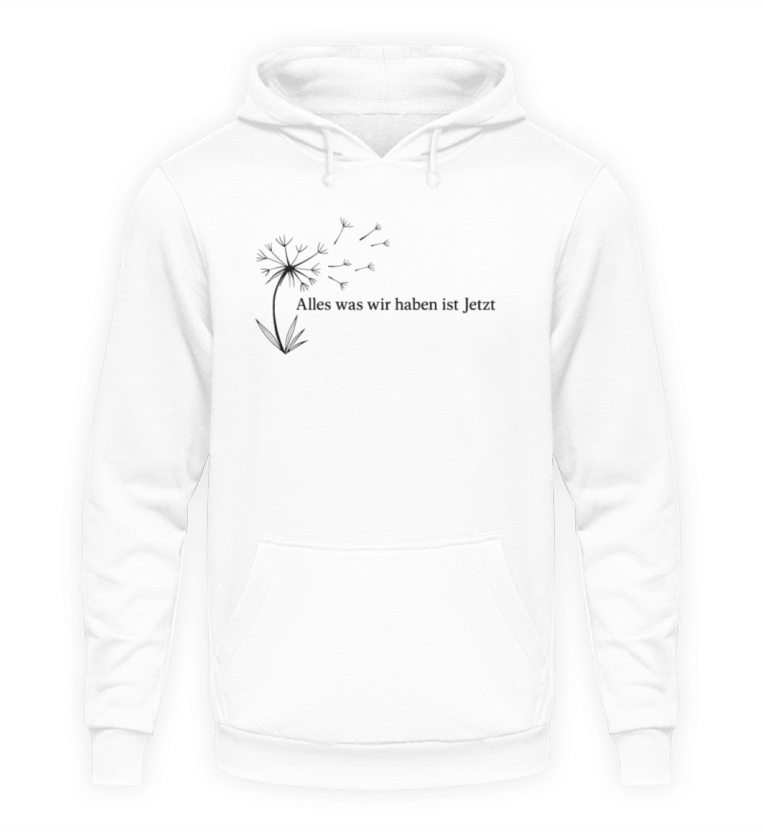 Alles was wir haben ist Jetzt Unisex Hoodie